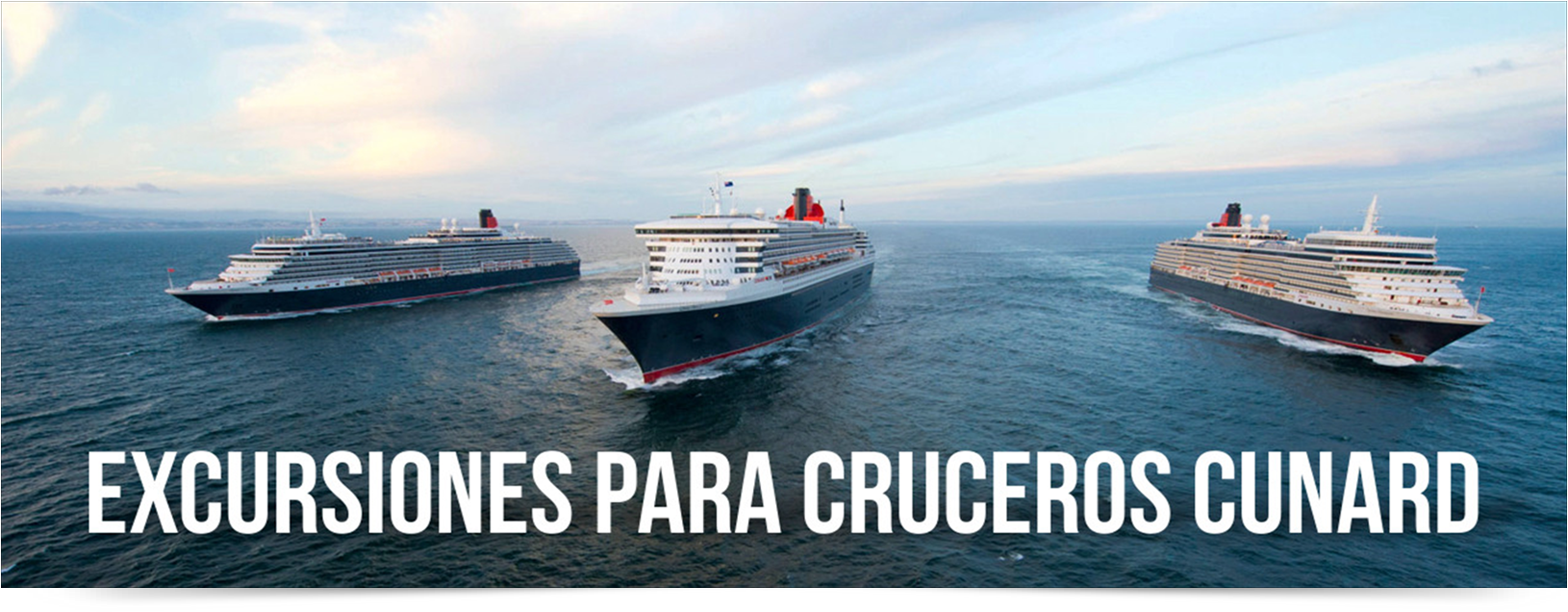 EXCURSIONES CRUCEROS CUNARD